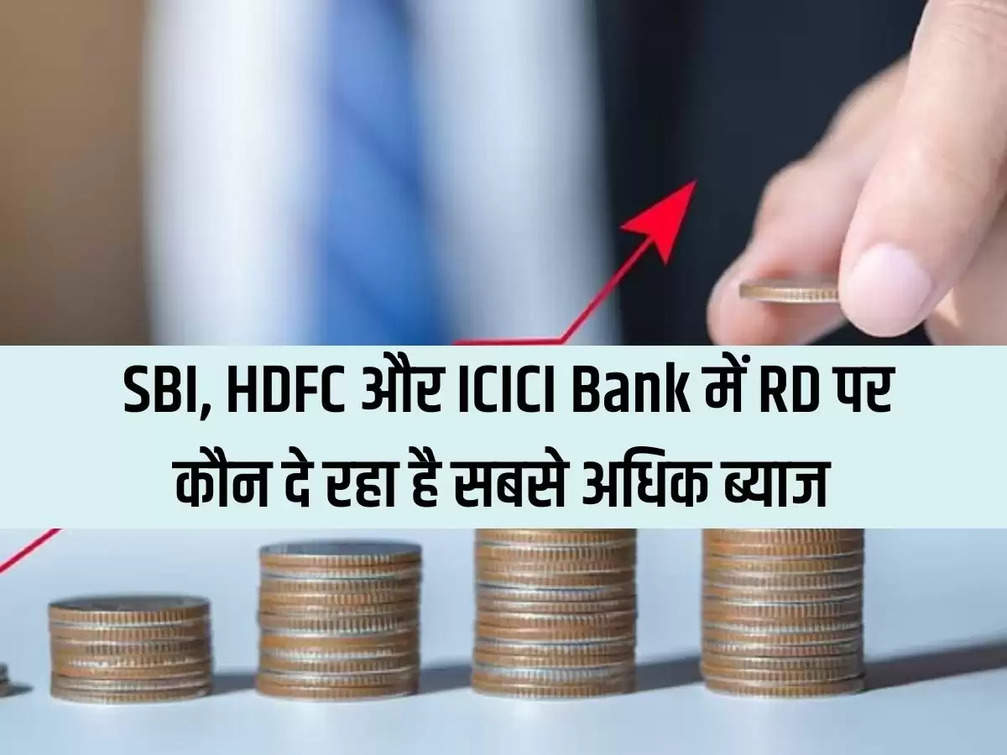Who is paying the highest interest on RD among SBI, HDFC and ICICI Bank?