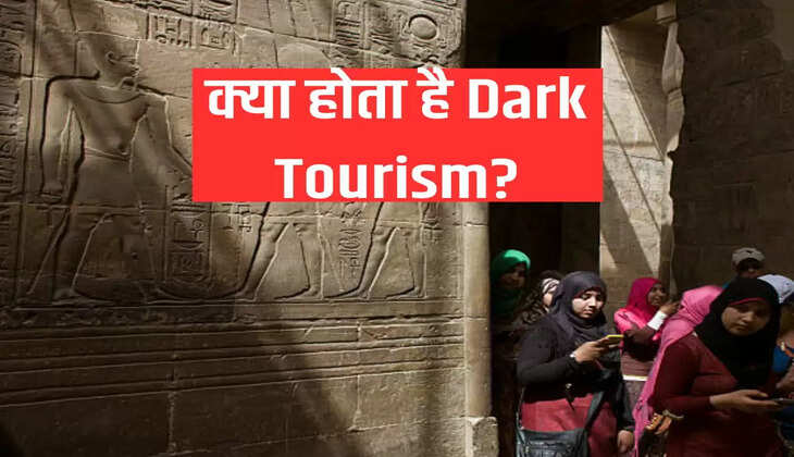 क्या होता है Dark Tourism?
