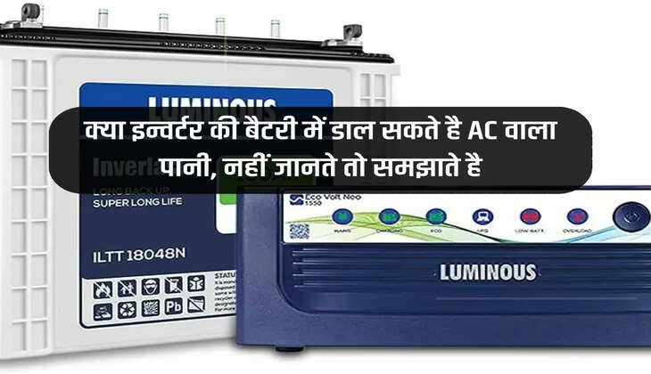 Can we put AC water in the inverter battery? If you don't know then let us explain.