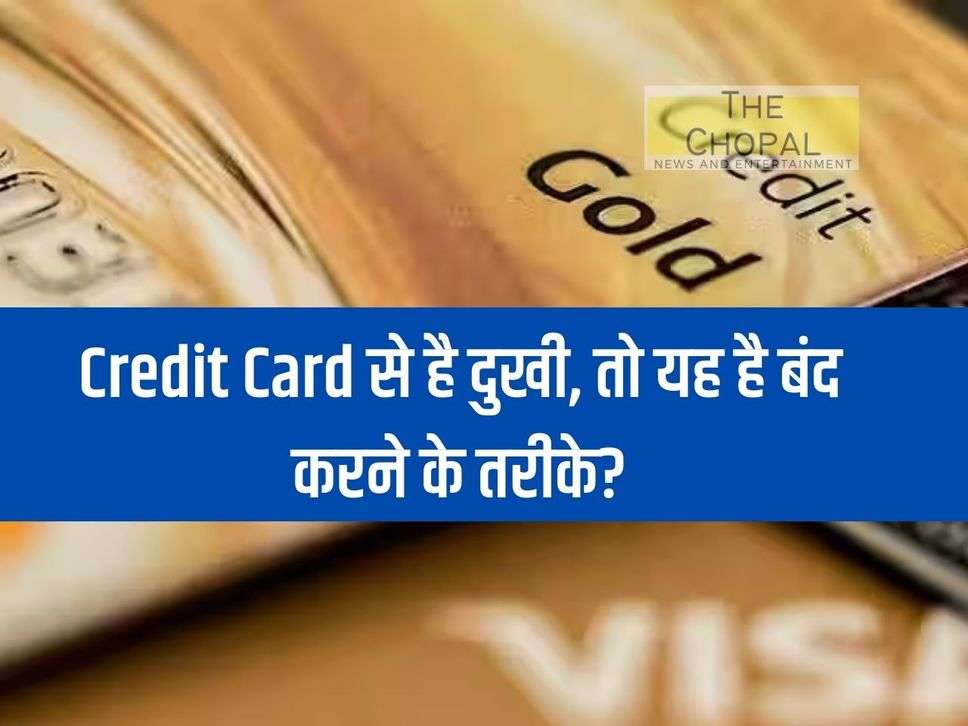 If you are unhappy with credit card, then this is the way to stop it?